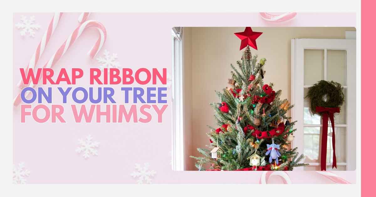 Wrap Ribbon on Your Tree for Whimsy